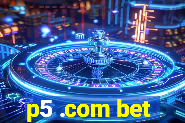 p5 .com bet